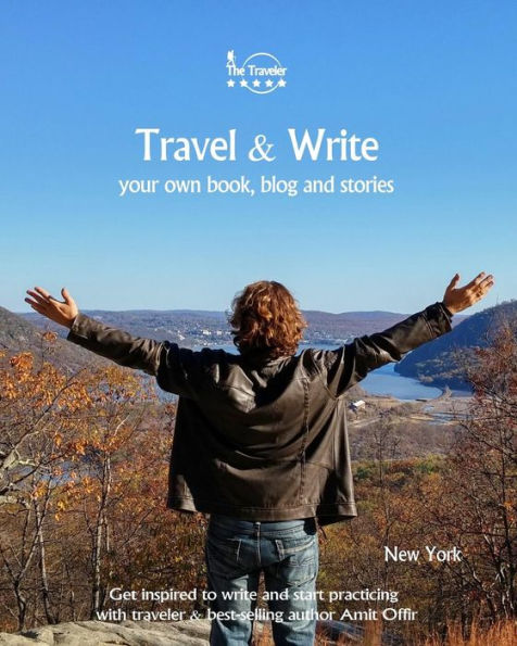 Travel And Write Your Own Book, Blog And Stories - New York : Get Inspired To Write And Start Practicing - 9781981572595