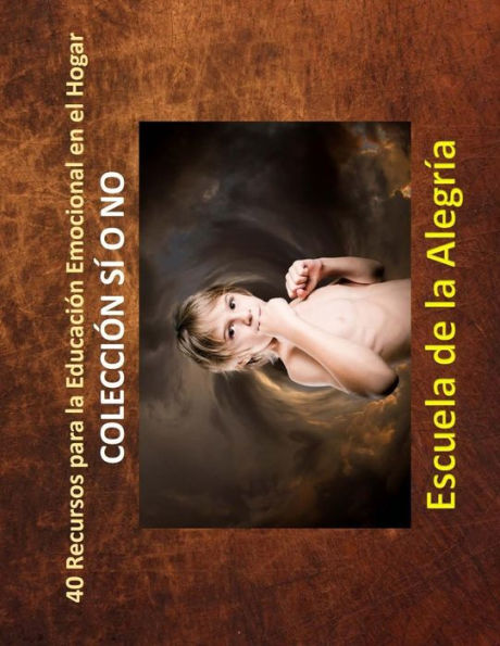 40 Recursos para la Educacion Emocional en el Hogar: Coleccion Si o No (Spanish Edition)