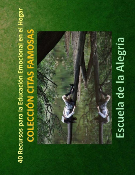 40 Recursos para la Educacion Emocional en el Hogar: Coleccion Citas Famosas (Recursos para la Educacion Emocional en el hogar) (Spanish Edition)