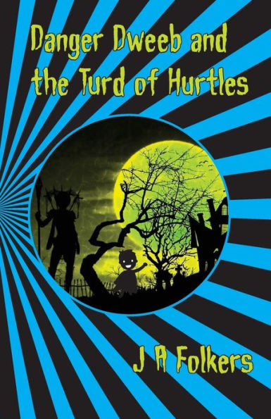 Danger Dweeb and the Turd of Hurtles (The Fairytale series)
