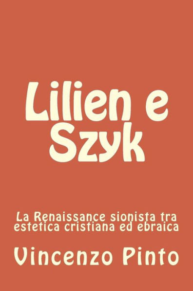 Lilien E Szyk : La Renaissance Sionista Tra Estetica Cristiana Ed Ebraica