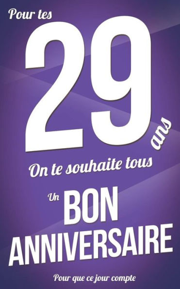 Bon anniversaire - 29 ans: Taille M (12,7x20cm) (Pour que ce jour compte) (French Edition)