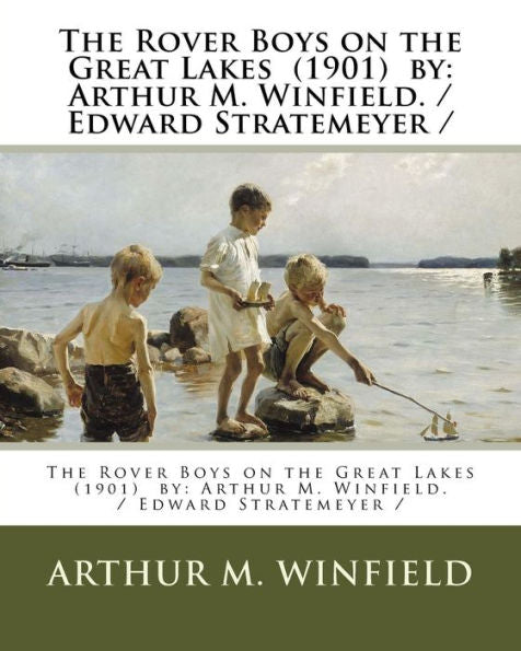The Rover Boys On The Great Lakes (1901) By : Arthur M. Winfield. / Edward Stratemeyer