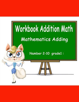 Adding Number for 2-10 Workbook Grades 1-2 (Workbooks about addition Basic Facts)