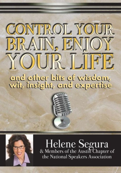 Controle su cerebro, disfrute su vida: y otros fragmentos de ingenio, sabiduría, perspicacia y experiencia