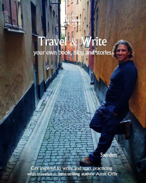 Travel And Write Your Own Book, Blog And Stories - Sweden : Get Inspired To Write And Start Practicing