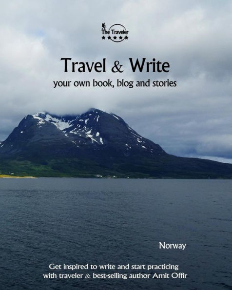 Travel And Write Your Own Book, Blog And Stories - Norway : Get Inspired To Write And Start Practicing