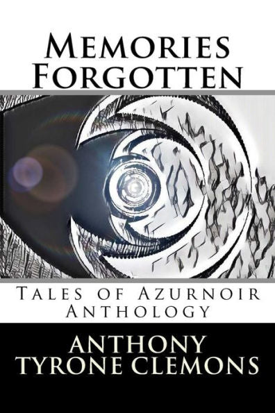 Memories Forgotten : Tales Of Azurnoir Anthology