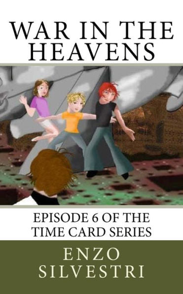 War In The Heavens : Episode 6 Of The Time Card Series