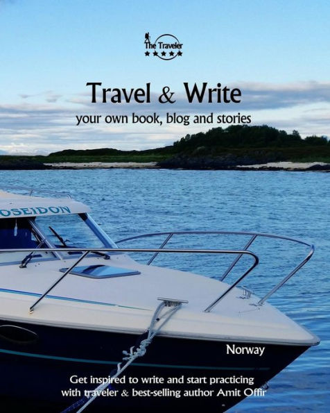 Travel And Write : Your Own Book, Blog And Stories - Norway - Get Inspired To Write And Start Practicing