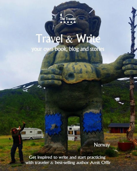 Travel And Write : Your Own Book, Blog And Stories - Norway - Get Inspired To Write And Start Practicing - 9781981659616
