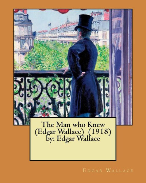 The Man Who Knew (Edgar Wallace) (1918) By : Edgar Wallace
