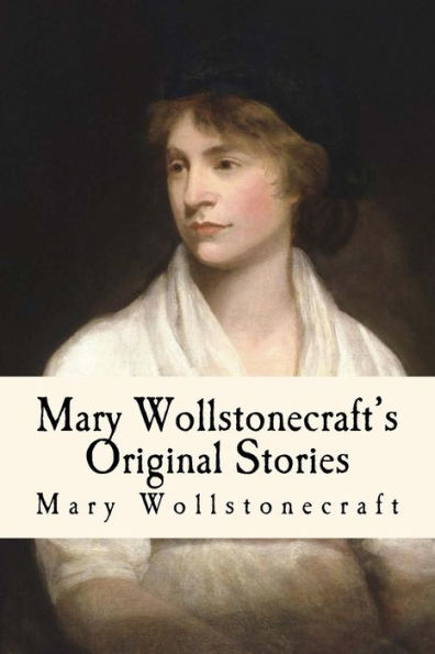 Mary Wollstonecraft's Original Stories : Illustrated