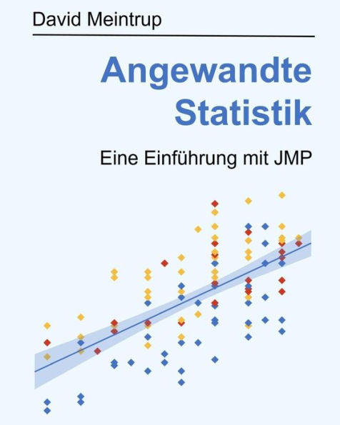 Angewandte Statistik: Eine Einf�hrung mit JMP (German Edition)