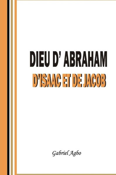 Dieu d'Abraham, d'Isaac et de Jacob (French Edition)