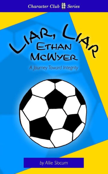 Liar, Liar Ethan Mcwyer : A Journey Toward Integrity