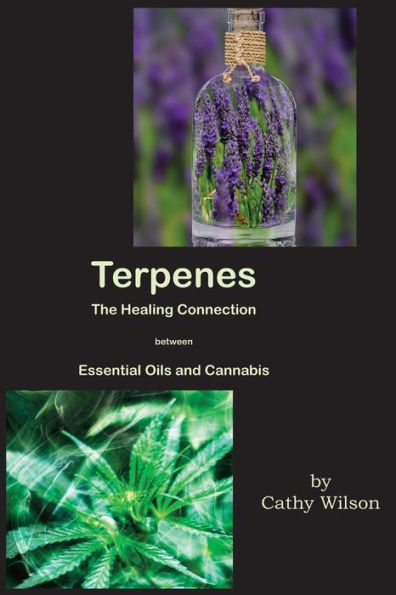 Terpenes, The Healing Connection Between Essential Oils And Cannabis
