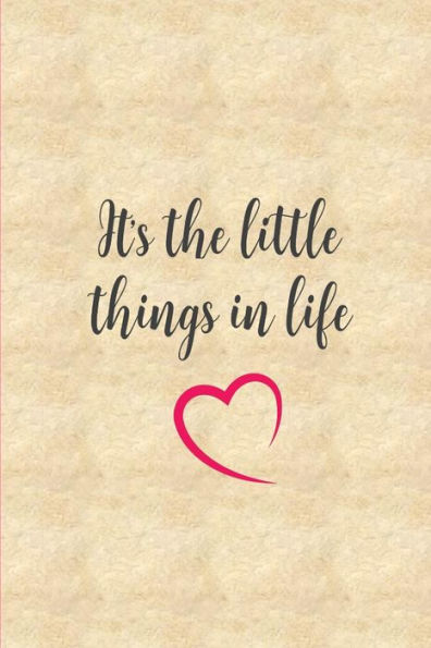 It's the Little Things in Life