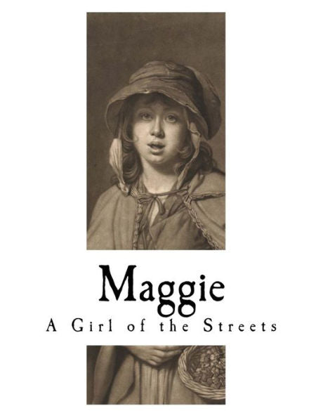 Maggie : A Girl Of The Streets - 9781981690152