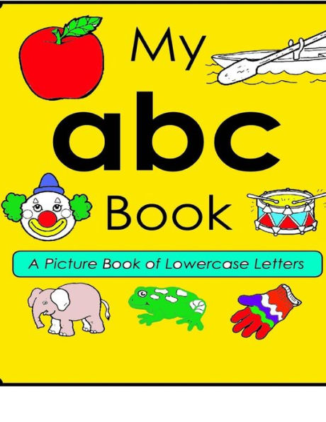 A Picture Book Of Lowercase Letters: My ABC Books
