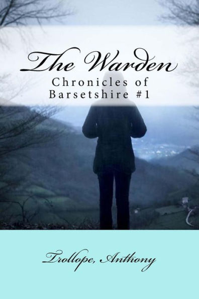 The Warden : Chronicles Of Barsetshire #1 - 9781981700882
