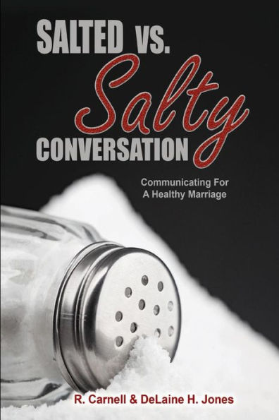 Salted Vs. Salty Conversation : Communicating For A Healthy Marriage
