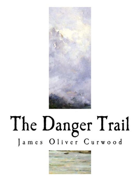 The Danger Trail - 9781981721924