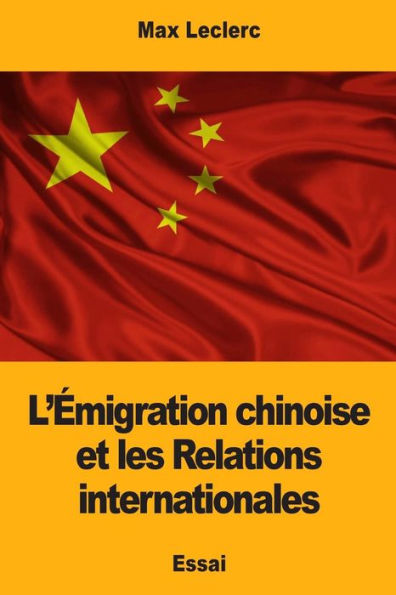 L’emigration chinoise et les Relations internationales (French Edition)