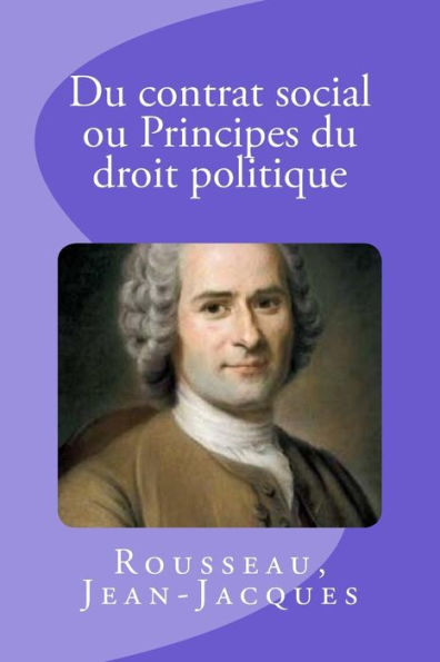 Du contrat social ou Principes du droit politique (French Edition) - 9781981731961