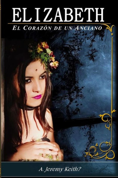 Elizabeth: El Corazón de un Anciano (Spanish Edition)