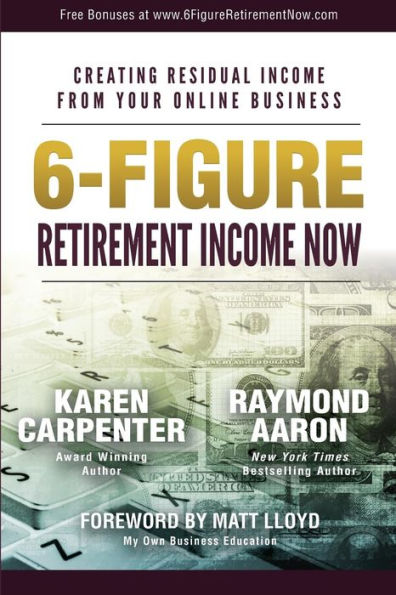 6-Figure Retirement Income Now: Creating Residual Income From Your Online Business