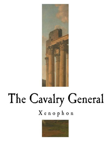 The Cavalry General : Xenophon