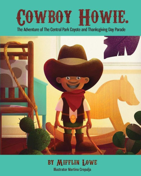 Cowboy Howie. The Adventure of the Central Park Coyote & Thanksgiving Day Parade (The Adventures of Cowboy Howie)