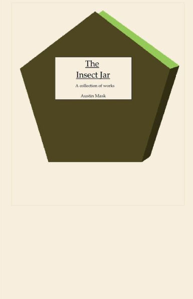 The Insect Jar : A Collection Of Works