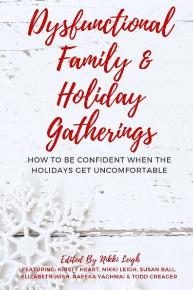 Dysfunctional Family & Holiday Gatherings: How to be Confident When the Holidays Get Uncomfortable