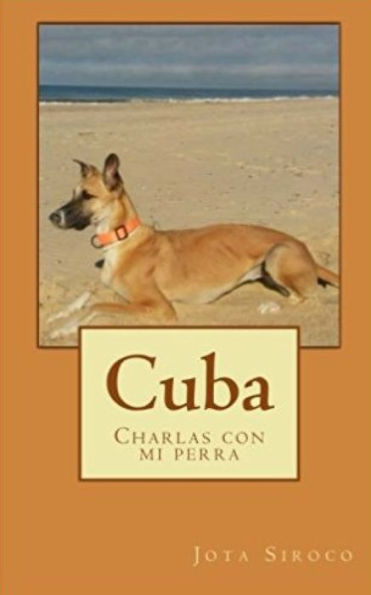 Cuba: Charlas con mi perra (Spanish Edition)