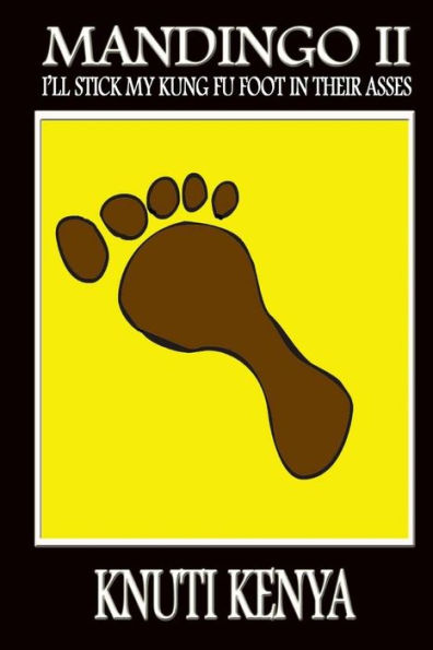 Mandingo Ii : I'Ll Stick My Kung Fu Foot In Thier Asses