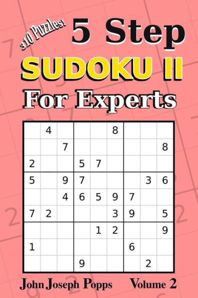 Sudoku II de 5 pasos para expertos Vol 2: ¡310 rompecabezas! Niveles fáciles, medios, difíciles, injustos y extremos: libro de sudokus (para expertos II)