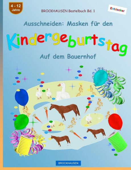 BROCKHAUSEN Bastelbuch Bd. 1 - Ausschneiden: Masken f�r den Kindergeburtstag: Auf dem Bauernhof (Kindergeburtstag Masken) (German Edition)