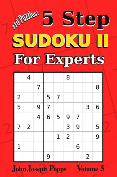Sudoku II de 5 pasos para expertos Vol 5: ¡310 rompecabezas! Niveles fáciles, medios, difíciles, injustos y extremos: libro de sudokus (para expertos II)