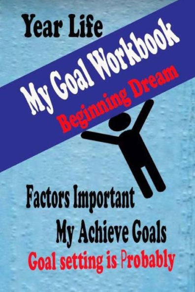 My Goal Workbook : Beginning Dream Education Skill Activity Books Leaning Preparing Lift Achieve Planning Personal Growth Setting Is Probably