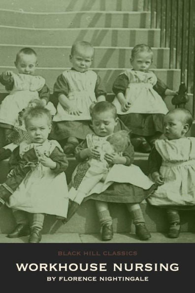 Workhouse Nursing : The Story Of A Successful Experiment: Victorian England