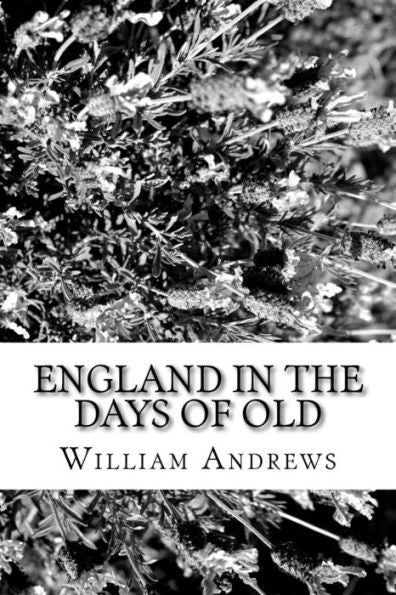 England in the Days of Old - 9781981828609