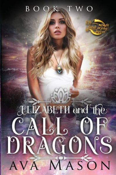 Elizabeth and the Call of Dragons: A Reverse Harem Paranormal Romance (Fated Alpha)