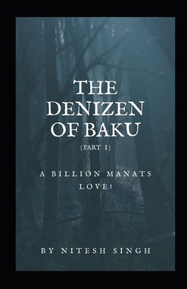 The Denizen Of Baku : A Billion Manats Love! (Reprint Edition)