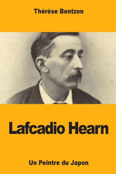 Lafcadio Hearn: Un Peintre du Japon (French Edition)