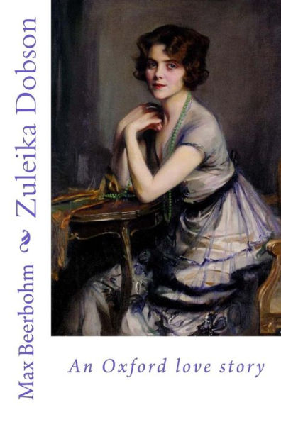 Zuleika Dobson : An Oxford Love Story - 9781981853328
