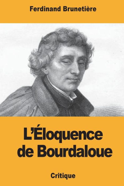 L’eloquence de Bourdaloue (French Edition)