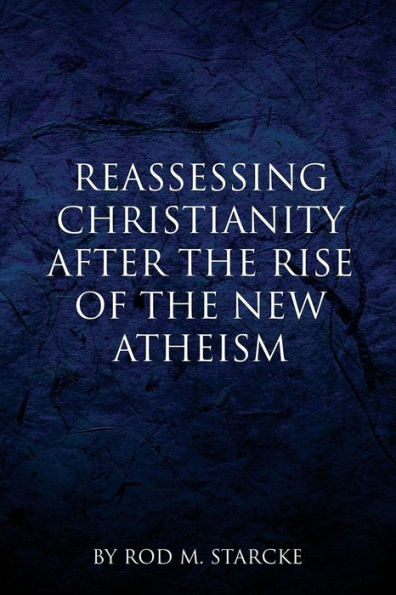 Reassessing Christianity After The Rise Of The New Atheism