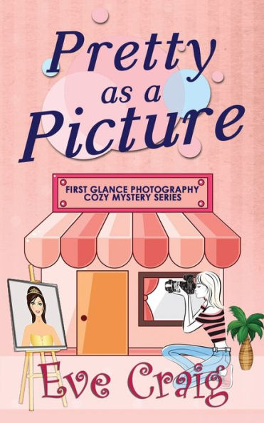 Pretty As A Picture : First Glance Photogrpahy Cozy Mystery Series